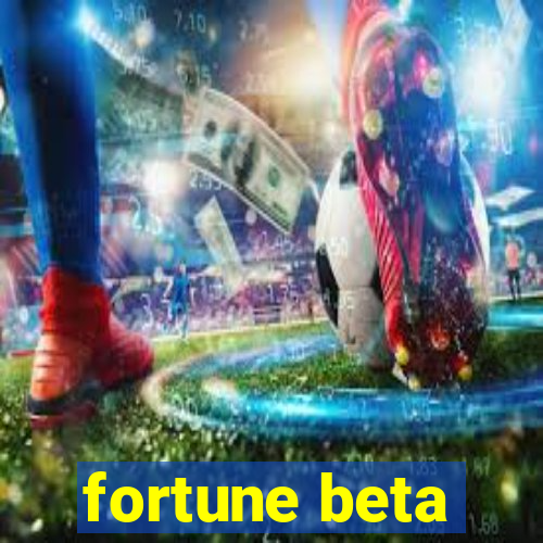 fortune beta